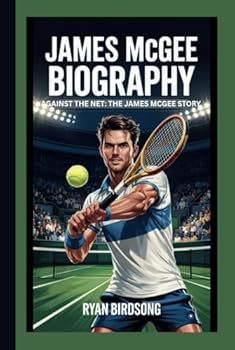 JAMES MCGEE BIOGRAPHY: AGANIST THE NET: THE JAMES MCGEE STORY