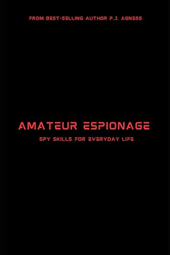 Amateur Espionage: Spy Skills for Everyday Life