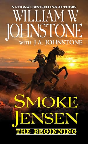 Smoke Jensen, The Beginning (A Smoke Jensen Novel of the West)