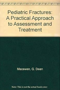 Pediatric Fractures: A Practical Approach to Assessment and Treatment