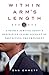 Within Arm's Length: A Secret Service Agent's Definitive Inside Account of Protecting the President