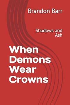 Paperback When Demons Wear Crowns: Shadows and Ash Book