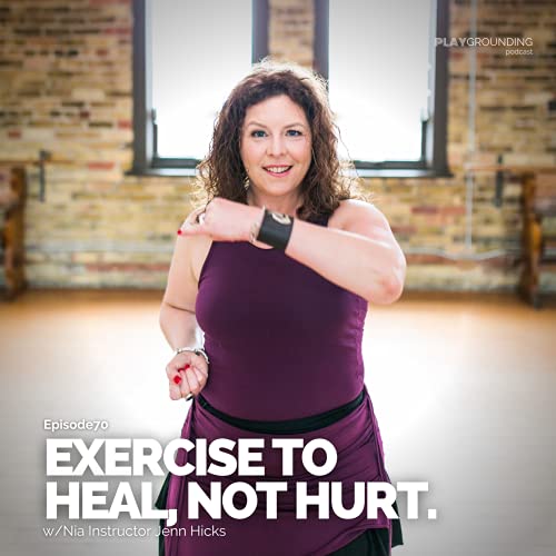 Exercise to Heal, Not Hurt, with Nia Instructor Jenn Hicks