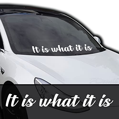 It is What It is | Windshield Banner Decal/Sticker 4"x33"