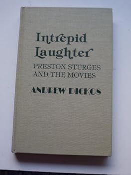 Intrepid Laughter: Preston Sturges and the Movies