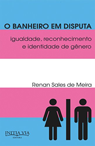O banheiro em disputa: igualdade, reconhecimento e identidade de gênero