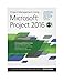 Project Management Using Microsoft Project 2016: A Training and Reference Guide for Project Managers Using Standard, Professional, Server, Web Application and Project Online for Office 365