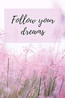 Follow Your Dreams: a Cute, Lined Notebook for a Friend/ Mom/ Sister/ Girl. a Pink Journal to Write In 1675505136 Book Cover