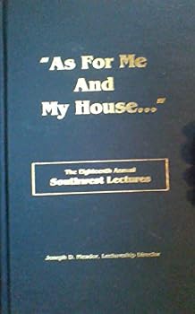 Hardcover "AS FOR ME & MY HOUSE..." - The Eighteenth Annual Southwest Lectures Book