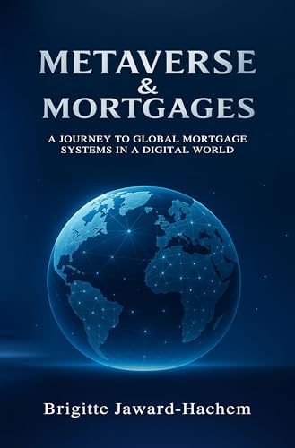 Metaverse & Mortgages : A Journey to Global Mortgage Systems in a...