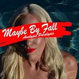 Maybe By Fall
