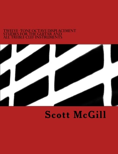 Twelve-Tone Octave Displacement Studies for The Guitar and all Treble Clef Instruments