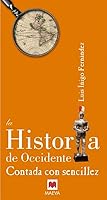 La Historia de Occidente contada con sencillez: Muy logrado compendio de tres mil años de civilización occidental. (Contado con Sencillez) (Spanish Edition) 8496748367 Book Cover