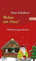 Wohin mit Oma?: Weihnachtsgeschichten 3548285953 Book Cover