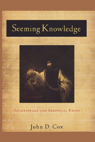 Seeming Knowledge: Shakespeare and Skeptical Faith (Studies in Christianity and Literature)