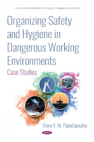 Organizing Safety and Hygiene in Dangerous Working Environments: Case Studies