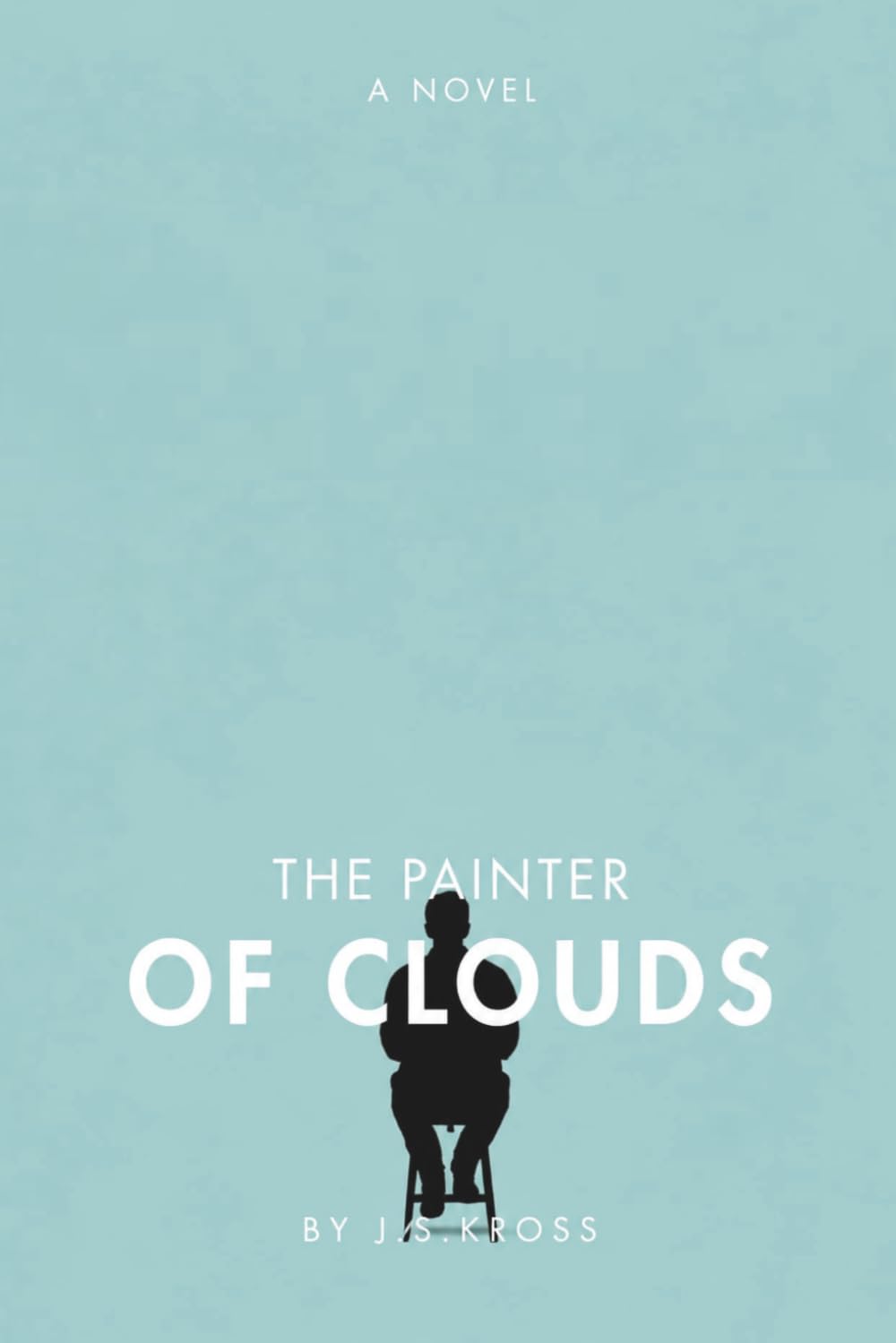 The Painter of Clouds: Or: the slow and costly education of a man who knew everything about art except what it cost.