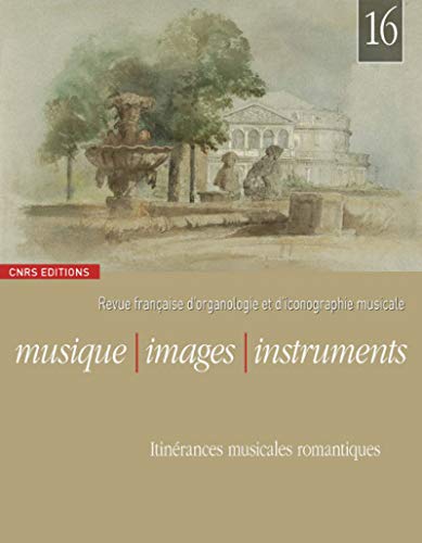 Couverture de Musique, Images, Instruments n°16 - Itinérances musicales romantiques