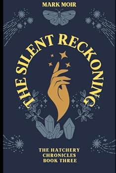 Paperback The Hatchery Chronicles Book Three – The Silent Reckoning Book