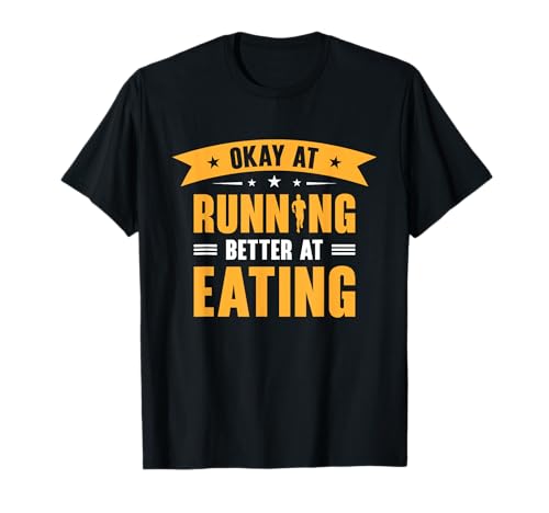 Está bien corriendo mejor comiendo Marathon Running Runner Camiseta