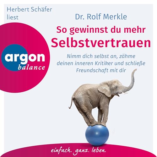 So gewinnst du mehr Selbstvertrauen: Nimm dich selbst an, zähme deinen inneren Kritiker und schließe Freundschaft mit dir