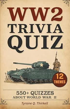 Amazon.com: WW2 Trivia Quiz: 550+ Questions Covering 12 Critical Areas ...