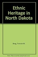 Ethnic Heritage in North Dakota 0918532140 Book Cover
