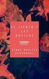  El lienzo y las huellas: Historias basadas en hechos reales
