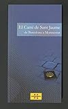 camí de Sant Jaume. De Barcelona a Montserrat/El (Guies turístiques de Catalunya)