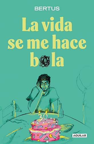 La vida se me hace bola (Spanish Edition)