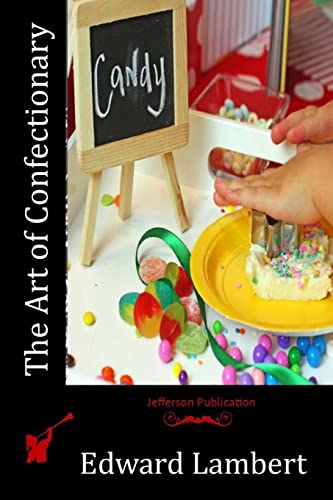 The Art of Confectionary 1518704484 Book Cover