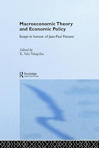 Macroeconomic Theory And Economic Policy: Essays in Honour of Jean-Paul Fitoussi (Routledge Frontiers of Political Economy)