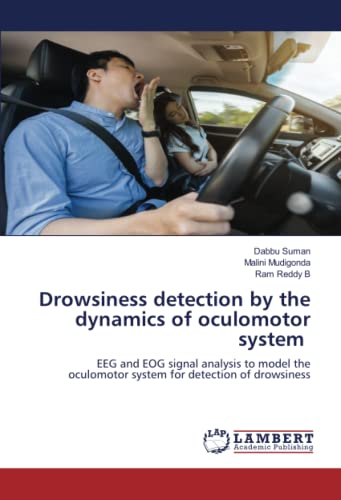 Drowsiness detection by the dynamics of oculomotor system: EEG and EOG signal analysis to model the oculomotor system for detection of drowsiness
