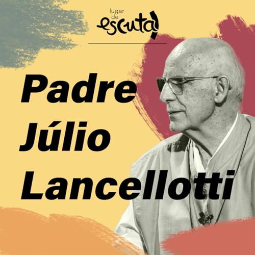 Padre J&uacute;lio fala sobre o &oacute;dio aos pobres, Estado vs Igreja, aborto e mais | Lugar de Escuta #07