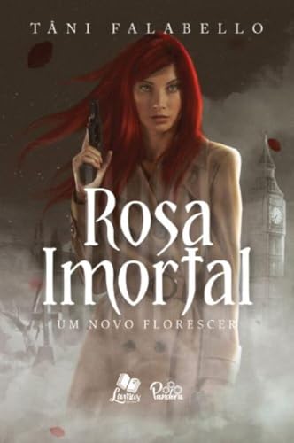 Rosa Imortal 1: um novo florescer