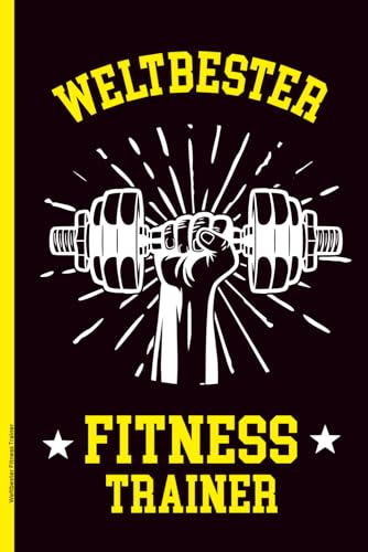 Weltbester Fitness Trainer: Notizbuch A5 liniert Buch für Notizen zum Training und Workout Geschenk Bester Trainer im Fitnessstudio und Personaltrainer , Kraftsport Coach und Sport Physiotherapeut