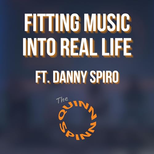 Fitting Music Into Real Life (ft. Danny Spiro)