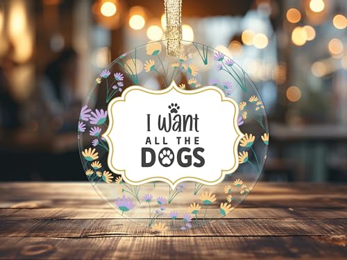 Enfeite de acrílico I Want All The Dogs 8,89 cm adesivo de transferência UV design floral, presentea
