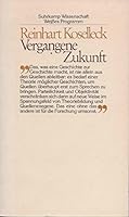 Vergangene Zukunft: Zur Semantik geschichtl. Zeiten (Theorie) 3518576690 Book Cover