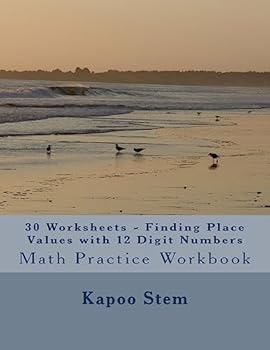 Paperback 30 Worksheets - Finding Place Values with 12 Digit Numbers: Math Practice Workbook Book