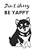 Produktbild Don't Worry Be Yappy: Shiba Inu Akita Cute Themed Lined Bullet Dot Grid Journal