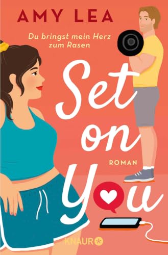 Set on You: Roman | "Amy Lea hat eine Geschichte für alle verfasst, die sich nicht immer akzeptieren und trotzdem entschlossen sind, sich selbst zu lieben." - Ali Hazelwood (German Edition)