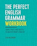 The Perfect English Grammar Workbook: Simple Rules and Quizzes to Master Today's English