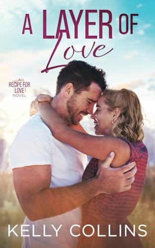 A Layer Of Love (A Recipe For Love Novel)