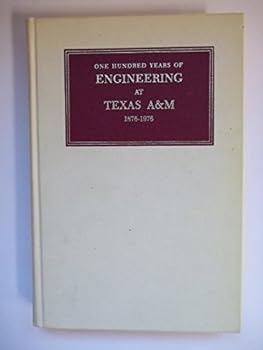 Hardcover One Hundred Years of Engineering at Texas A & M, 1876-1976 Book
