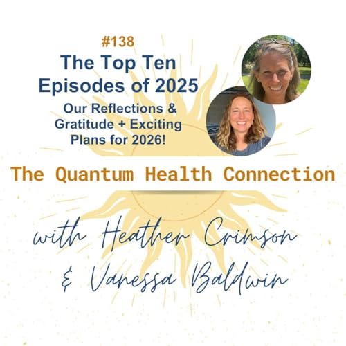 #138 The Top Ten Episodes of 2025: Our Reflections & Gratitude + Exciting Plans for 2026! copertina