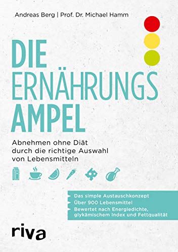 Die Ernährungsampel: Abnehmen ohne Diät durch die richtige Auswah...