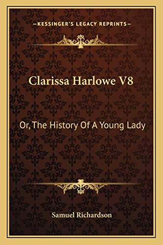 Clarissa Harlowe V8: Or, The History Of A Young Lady