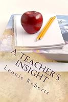 A Teacher's Insight 1508579776 Book Cover