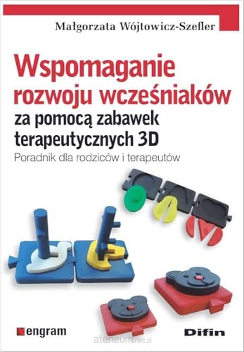 Wspomaganie rozwoju wcześniaków za pomocą zabawek terapeutycznych 3D: Poradnik dla rodziców i terapeutów